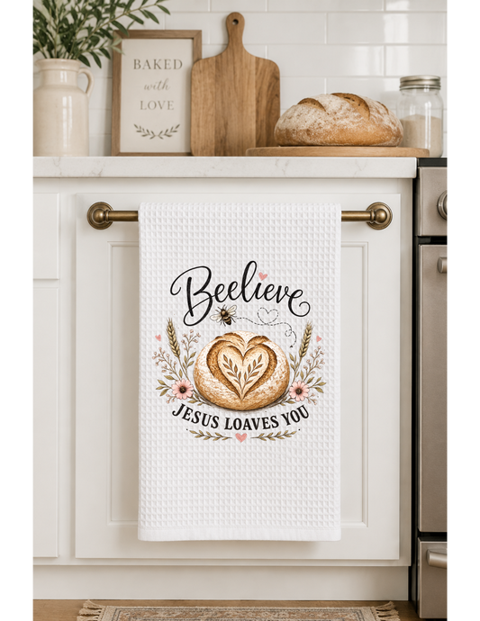 Beelieve Jesus Loaves You Kitchen Towel